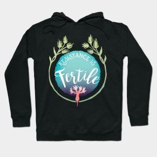 Resistance Is Fertile Hoodie